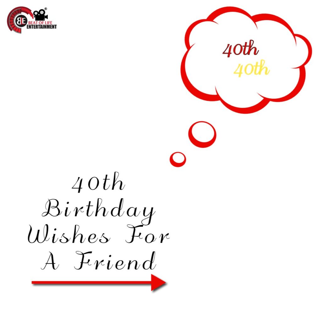 40th Birthday Wishes For A Friend