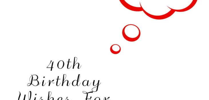 40th Birthday Wishes For A Friend