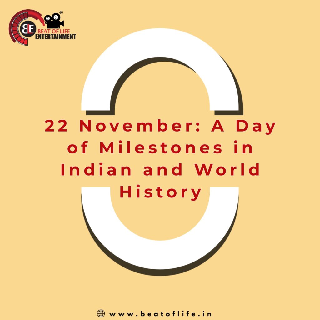 22 November: A Day of Milestones in Indian and World History